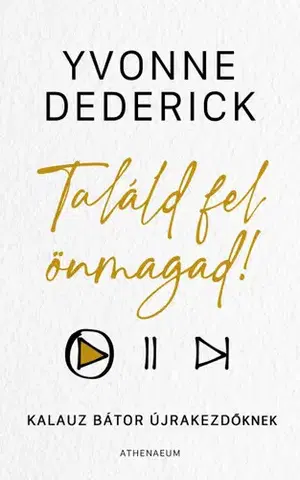 Rozvoj osobnosti Találd fel önmagad! - Yvonne Dederick