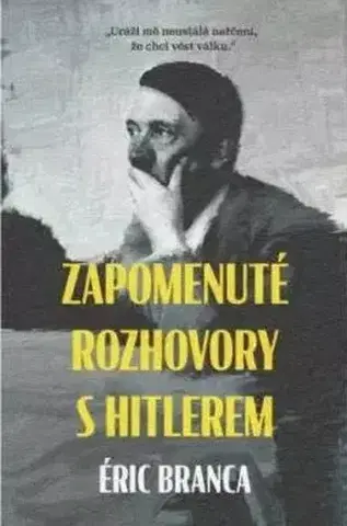 Fejtóny, rozhovory, reportáže Zapomenuté rozhovory s Hitlerem - Eric Branca