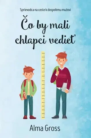 Dospievanie Čo by mali chlapci vedieť - Alma Gross,Eva Mládeková