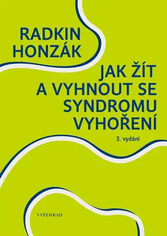 Biznis a kariéra Jak žít a vyhnout se syndromu vyhoření - Radkin Honzák