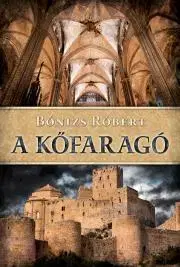 Historické romány A kőfaragó - Robert Bonizs