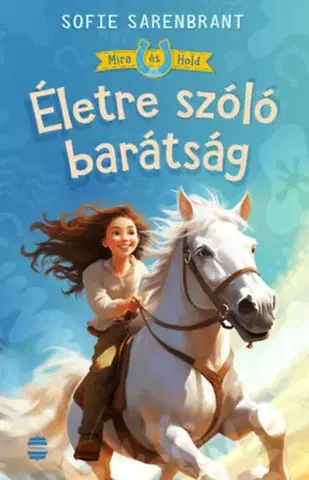 Pre dievčatá Mira és Hold 1: Életre szóló barátság - Sofie Sarenbrant,Kata Veress