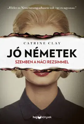 Druhá svetová vojna Jó németek - Szemben a náci rezsimmel - Catrine Clayová