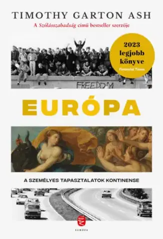 Moderné dejiny Európa - A személyes tapasztalatok kontinense - Timothy Garton Ash