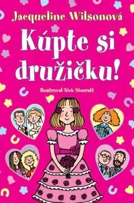 Pre dievčatá Kúpte si družičku! - Jacqueline Wilsonová,Nick Sharratt,Soňa Greer