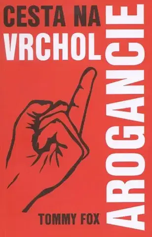 Duchovný rozvoj Cesta na vrchol arogancie - Tommy Fox