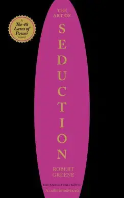 Psychológia, etika The Art of Seduction - A csábítás művészete - Robert Greene