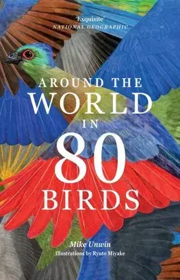 Biológia, fauna a flóra Around the World in 80 Birds - Mike Unwin,Miyake Ryuto