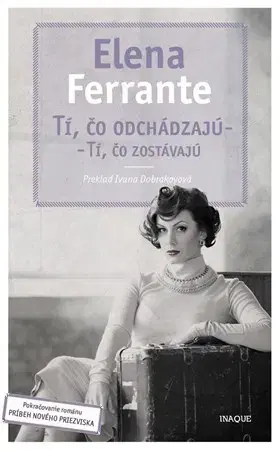 Svetová beletria Tí, čo odchádzajú – tí, čo zostávajú - Elena Ferrante