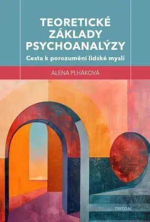 Psychológia, etika Teoretické základy psychoanalýzy - Alena Plháková