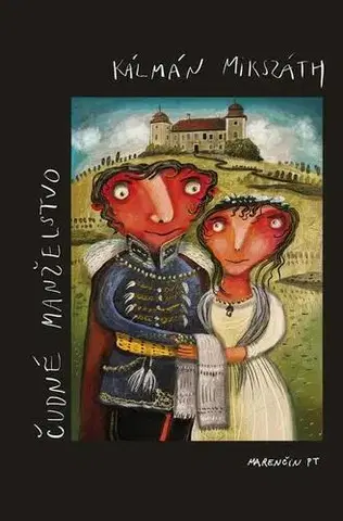 Romantická beletria Čudné manželstvo - Kálman Mikszáth