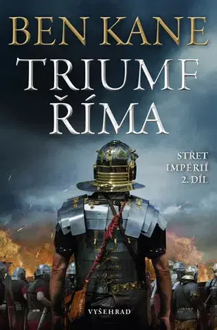Beletria - ostatné Triumf Říma - Ben Kane