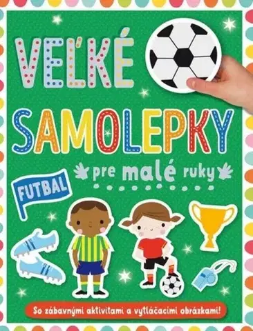 Nalepovačky, vystrihovačky, skladačky Futbal - Veľké samolepky pre malé ruky