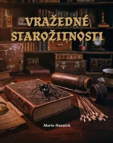 Detektívky, trilery, horory Vražedné starožitnosti - Mario Hanáček