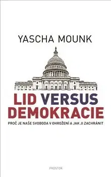 Politológia Lid versus demokracie - Yascha Mounk