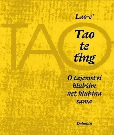 Svetová poézia Tao te ťing: O tajemství hlubším než hlubina sama, 6. vydání - Lao c,Václav Cílek,Kristýna Cílková
