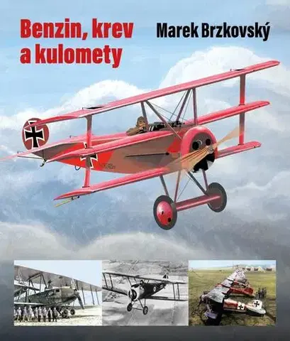 Armáda, zbrane a vojenská technika Benzin, krev a kulomety - Marek Brzkovský