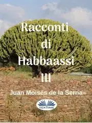 Svetová beletria Racconti di Habbaassi III - Moisés De La Serna Juan