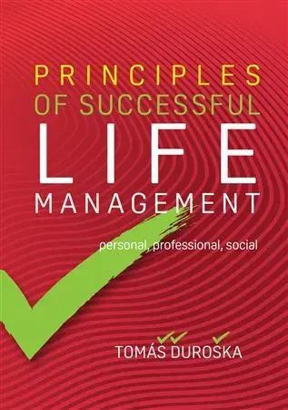 Rozvoj osobnosti Principles of Successful Life Management - Tomáš Ďuroška