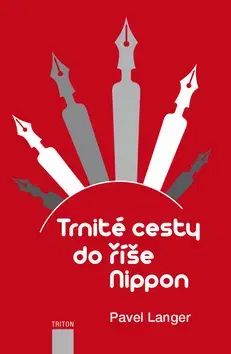 Cestopisy Trnité cesty do říše Nippon - Pavel Langer