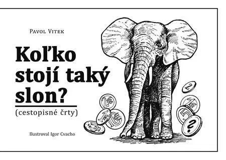 Cestopisy Koľko stojí taký slon? - Pavol Vítek