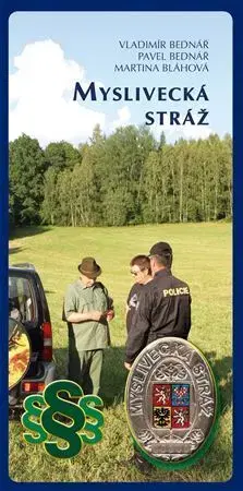Poľovníctvo Myslivecká stráž - Vladimír Bednář,Pavel Bednář,Martina Bláhová