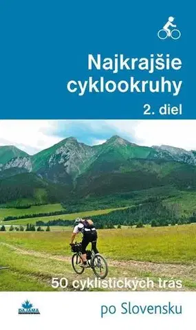 Geografia, mapy, sprievodcovia Najkrajšie cyklookruhy (2. diel) - Karol Mizla,František Turanský,Daniel Kollár