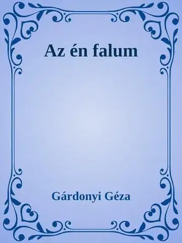 Svetová beletria Az én falum - Géza Gárdonyi
