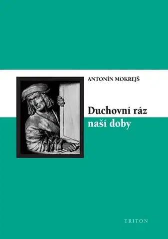 Ezoterika - ostatné Duchovní ráz naší doby - Antonín Mokrejš