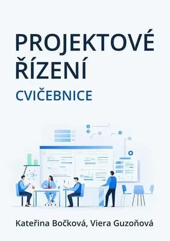 Manažment Projektové řízení - Kateřina Hrazdilová Bočková,Viera Guzoňová
