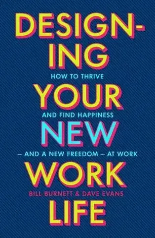 Psychológia, etika Designing Your New Work Life - Bill Burnett