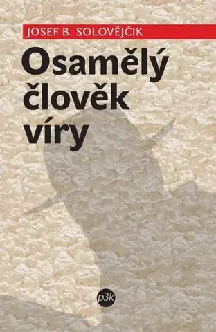 Náboženstvo - ostatné Osamělý člověk víry - Josef B. Solovějčik