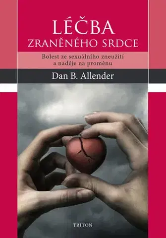 Psychológia, etika Léčba zraněného srdce - Dan Allender