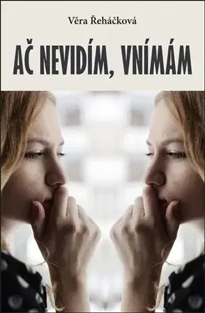 Česká beletria Ač nevidím, vnímám - Věra Řeháčková