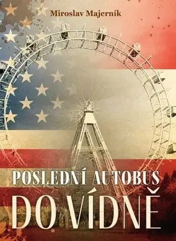 Slovenská beletria Poslední autobus do Vídně - Miroslav Majerník