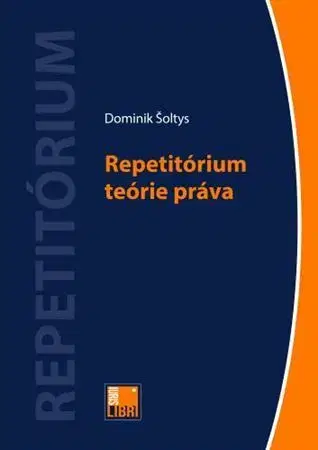 Teória práva Repetitórium teórie práva - Dominik Šoltys