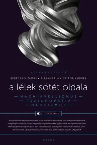 Psychológia, etika A lélek sötét oldala - Narcizmus, machiavellizmus, pszichopátia - Kolektív autorov