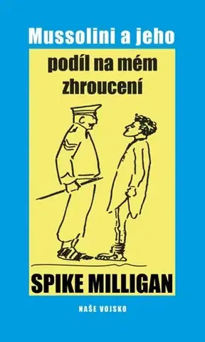 Humor a satira Mussolini a jeho podíl na mém zhroucení - Spike Milligan