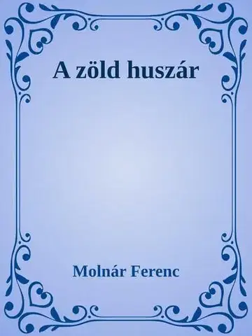 Svetová beletria A zöld huszár - Ferenc Molnár