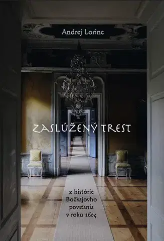 Historické romány Zaslúžený trest - Andrej Lorinc