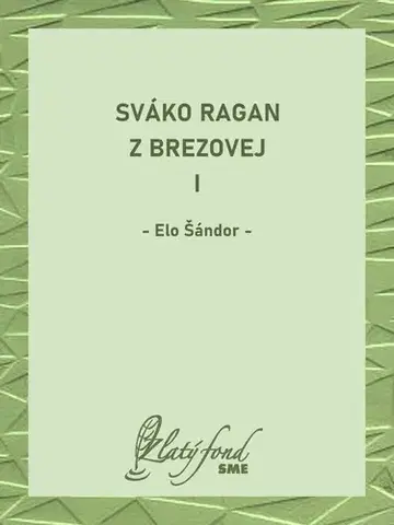 Romantická beletria Sváko Ragan z Brezovej I - Elo Šándor