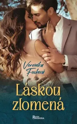 Romantická beletria Láskou zlomená - Veronika Fecková