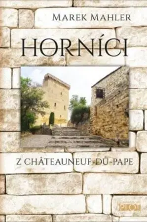 Česká beletria Horníci z Châteauneuf-du-Pape - Marek Mahler