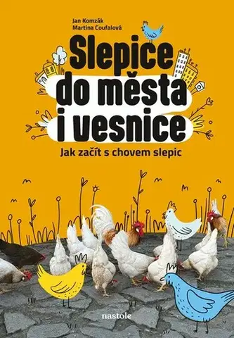 Vtáky, hydina Slepice do města i vesnice - Jan Komzák,Martina Coufalová