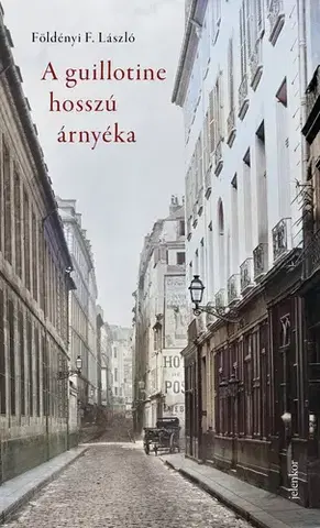 Literárna veda, jazykoveda A guillotine hosszú árnyéka - László F. Földényi