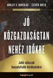 Ekológia, meteorológia, klimatológia Jó közgazdaságtan a nehéz időkre - Esther Duflo,V. Banerjee Abhijit