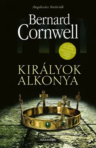 Historické romány Királyok alkonya - Bernard Cornwell,Péter Babits