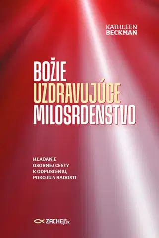 Kresťanstvo Božie uzdravujúce milosrdenstvo - Kathleen Beckman