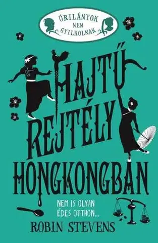 Dobrodružstvo, napätie, western Úrilányok nem gyilkolnak 6. - Hajtű-rejtély Hongkongban - Éldekorált kiadás - Robin Stevens