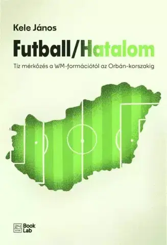 Šport - ostatné Futball / Hatalom - Kele János